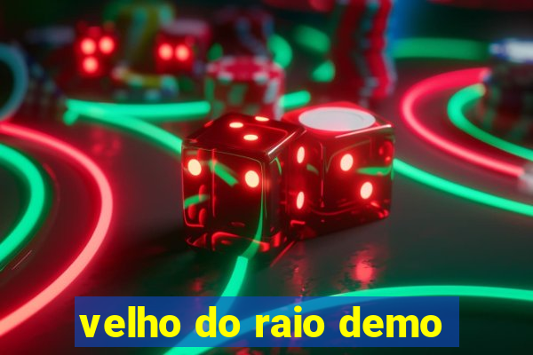 velho do raio demo